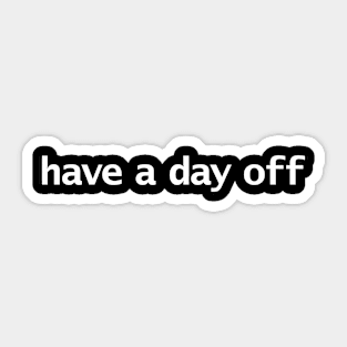 Have a Day Off Funny Typography Sticker